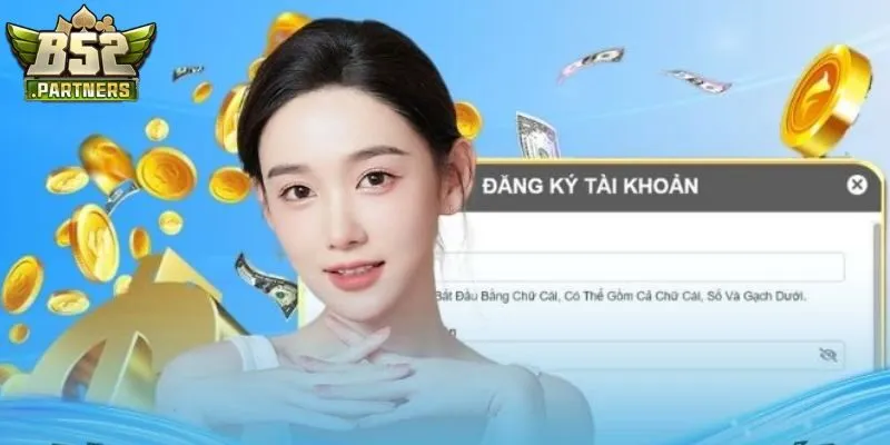 Đăng Ký B52Club 2 Hướng dẫn đăng ký B52Club nhanh chóng chỉ trong vài phút